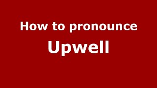 How to pronounce Upwell