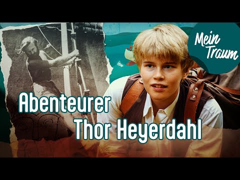 Abenteurer Thor Heyerdahl | Ganze Folge | Mein Traum, meine Geschichte
