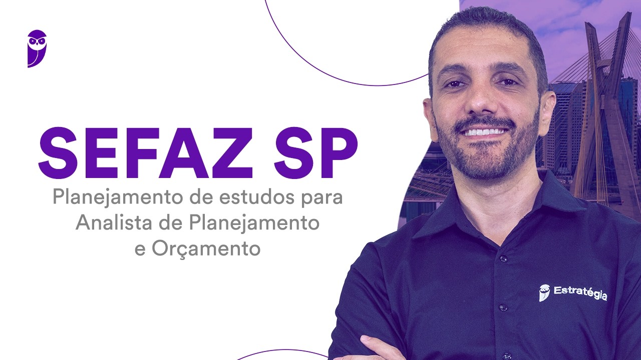 Concurso SEFAZ SP: planejamento de estudos para Analista de Planejamento e Orçamento