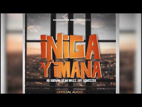 INIGA Y'IMANA - AB GODWIN ft SEAN BRIZZ x JAYSQUEEZER ( Official Audio )