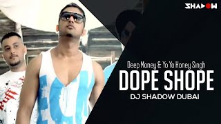 Deep Money | Dope Shope | Remix | DJ Shadow Dubai | Yo Yo Honey Singh