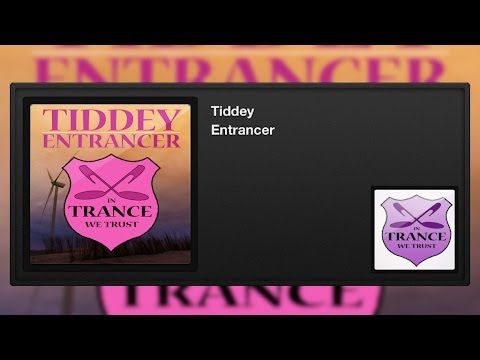 Tiddey - Entrancer
