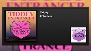 Tiddey - Entrancer