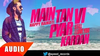 Main Tan Vi Pyar Kardan (Full Audio Song)  Happy R