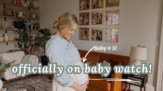 Officially on BABY WATCH - 39 Weeks Pregnant!