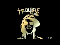Trouble Andrew - Trouble + Lyrics 