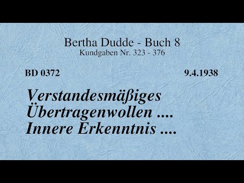 BD 0372 - VERSTANDESMÄßIGES ÜBERTRAGENWOLLEN .... INNERE ERKENNTNIS ....