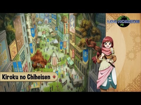 Log Horizon - Track 34 : Kiroku no Chiheisen