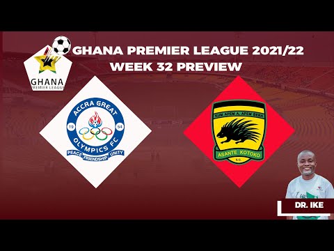 GREAT OLYMPICS V ASANTE KOTOKO |  GHANA PREMIER LEAGUE 2021/22 SEASON | WEEK 32 PREVIEW