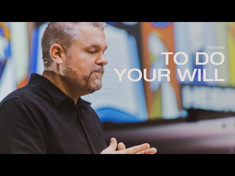 To Do Your Will // Hebrews 10v1–18