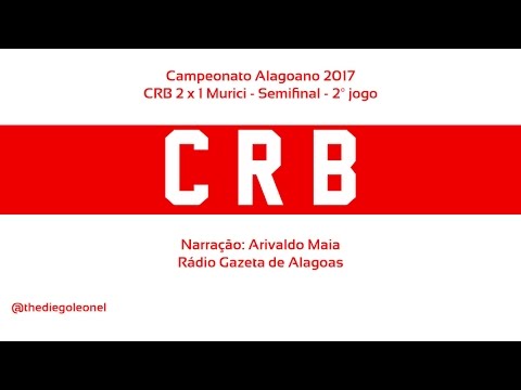 [SEMIFINAL] CRB 2x1 Murici - Alagoano 2017 - Narração Arivaldo Maia (Radio Gazeta)