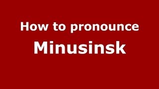 How to pronounce Minusinsk