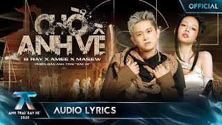 Download lagu [AUDIO LYRICS] CHỜ ANH VỀ - B Ray x AMEE x Masew | Anh Trai 'Say Hi' 2025 mp3