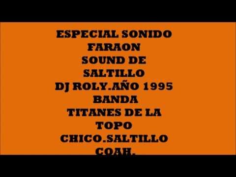 SONIDO FARAON SOUND AÑO (1995 ),SALTILLO COAH