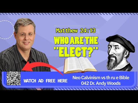 Neo-Calvinism vs. The Bible 042. Mathew 24:13. Dr. Andy Woods. 9-14-2025.