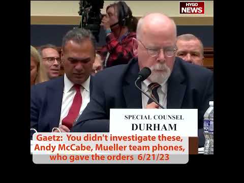 Gaetz Confronts Durham: "You Didn't Investigate These" — McCabe, Mueller Team Phones, Orders