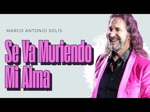 Marco Antonio Solís - Se va muriendo mi alma | Lyric video