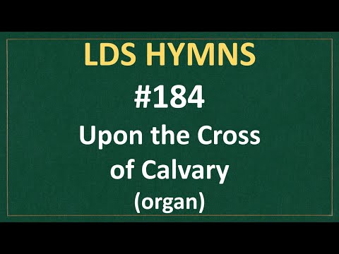 (#184) Upon the Cross of Calvary (LDS Hymns - organ instrumental)