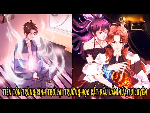 FULL BỘ | Tiên Tôn Trùng Sinh Trở Lại Trường Học Bắt Đầu Lần Nữa Tu Luyện | Review Truyện Tranh