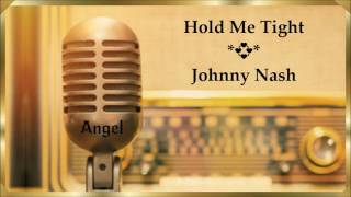 Hold Me Tight *💞* Johnny Nash * (1968)