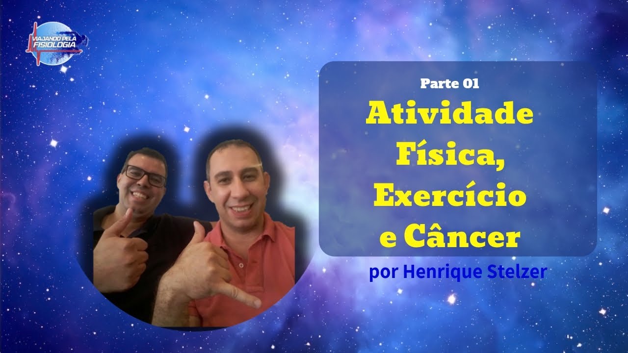 Atividade Física, Exercício e Câncer por Henrique Stelzer - Parte 01