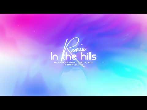 Tobi A x Marvin Gredda x Edd x Imer Xavier - In the Hills (Remix)
