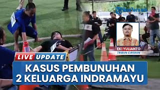 'Nyawa Dibayar Nyawa!', Teriakan Keluarga Korban saat Rekonstruksi Tewasnya Sekeluarga di Indramayu
