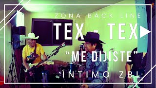 ►Me Dijiste◄ Los Tex Tex En Vivo │ #ÍntimoZBL