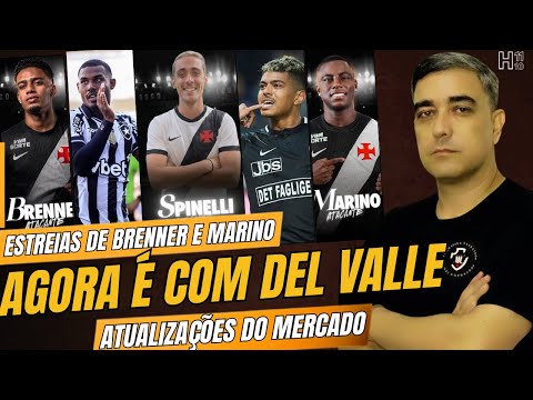 VASCO ESPERA SIM DO DEL VALLE POR SPINELLI - CUIABANO VEM OU NÃO VEM - BUSCA POR REFORÇOS - CARIOCA