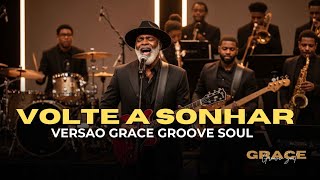 VOLTE A SONHAR — VERSÃO GRACE GROOVE SOUL — ELAINE MARTINS
