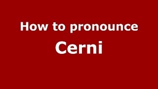 How to pronounce Cerni