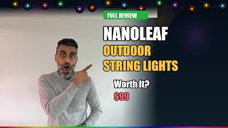 Nanoleaf Outdoor String Lights Review — Smart Patio Lights Worth $99?
