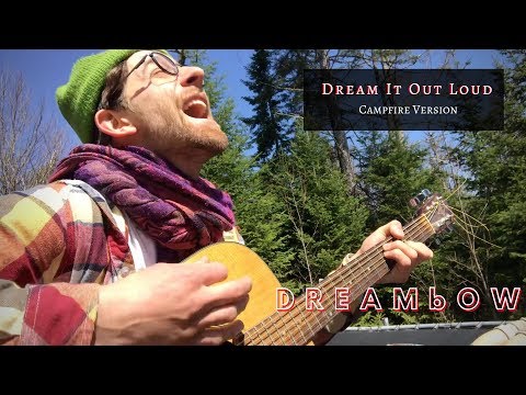 Dreambow - Dream It Out Loud (Campfire Version)