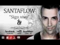 Santaflow Sigo Vivo Nuevo Track 2012 Letra
