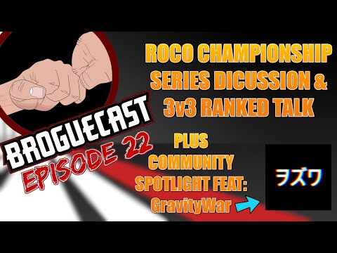 BROGUECAST EP 22 - ROCO CHAMP SERIES & 3v3 RANKED TALK + COMMUNITY SPOTLIGHT FEAT: @GravityWar