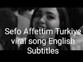 Sefo Affettim Turkiye Viral Song English Subtitles