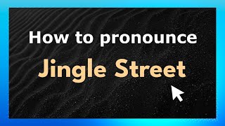 How to pronounce Jingle Street