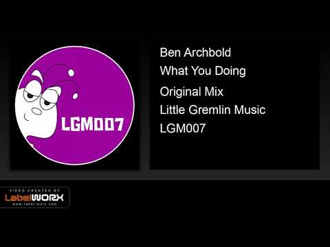 Ben Archbold - What You Doing (Original Mix)