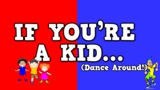 If You're a Kid (Dance Around!)     (song for kids about following directions)