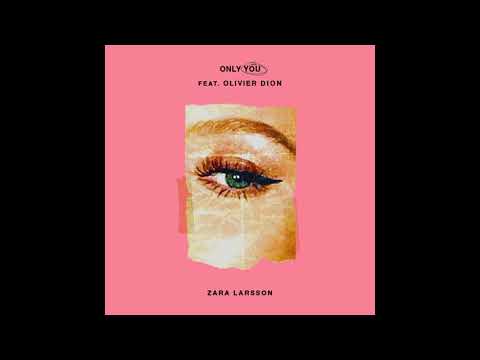 Zara Larsson - Only You (ft. Olivier Dion) [Audio]