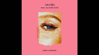 Zara Larsson, Olivier Dion - Only You