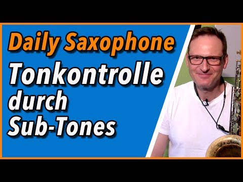 Saxophon Tonkontrolle üben mit Subtones - DailySax 139 Tonkontrolle auf dem Saxophon