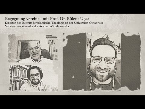 Begegnung vereint - mit Prof. Dr. Bülent Uçar // #1