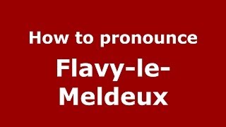 How to pronounce Flavy-Le-Meldeux