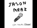 I'm yours - Jason Mraz clean 