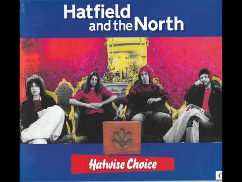 Hatfield And The North   Hatwise Choice  1973 1975 ,Jazz Rock, Prog Rock