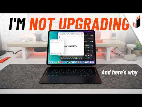I’ve Used the M4 iPad Pro for 18 Months - Here’s Why I’m Not Upgrading