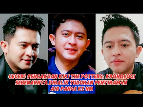 "GEGER! PENGAKUAN KIKI THE POTTERS: KRONOLOGI SEBENARNYA DIBALIK TUDUHAN PENYIRAM4N AIR PAN4S KE NM"