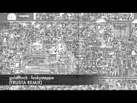 Goldffinch - Funky Steppa (TRUSTA REMIX)