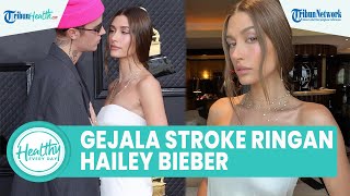 Kenali Gejala Stroke Ringan seperti yang Dialami Hailey Bieber: Kesemutan hingga Hilang Kesadaran